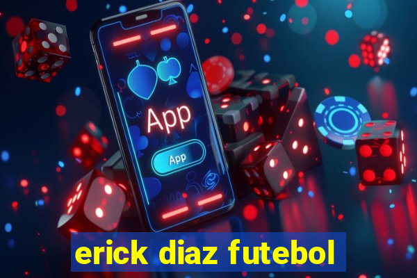 erick diaz futebol